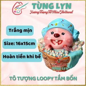 Tô Tượng Loopy Tắm Bồn